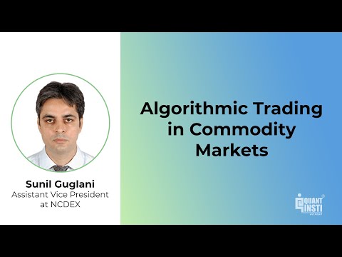 Algorithmic Trading in Commodity Markets - Feb 13, 2020, Forex Algorithmic Trading Commodities