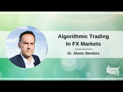 Algorithmic Trading In FX Markets By Dr. Alexis Stenfors - January 30, 2019, Forex Algorithmic Trading Market