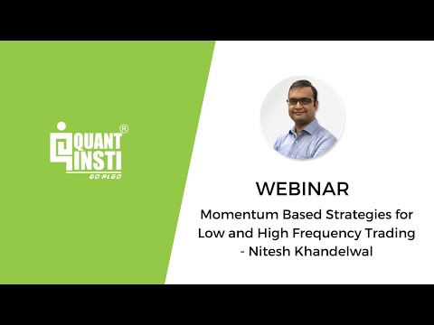 Momentum Based Strategies for Low and High Frequency Trading - QuantInsti Webinar, Momentum Based Trading Strategy