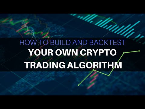 Build and Backtest Your Own Crypto Trading Algorithm (How to), Forex Algorithmic Trading Bitcoin
