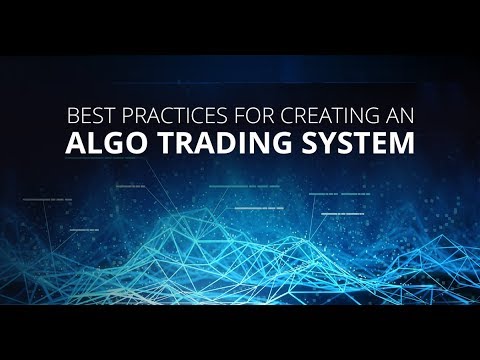 Best Practices for Creating an Algo Trading System, Forex Algorithmic Trading Management