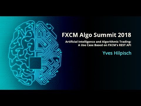 FXCM Algo Summit 2018 | Artificial Intelligence and Algorithmic Trading by Yves Hilpisch, Forex Algorithmic Trading Funds