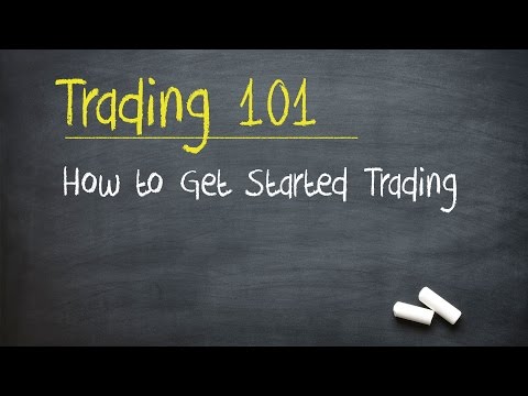 Trading 101: How to Get Started Trading