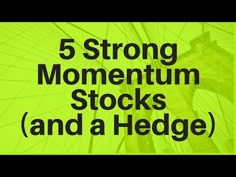 5 Strong Momentum Stocks (and a Hedge), Momentum Trading Hedge