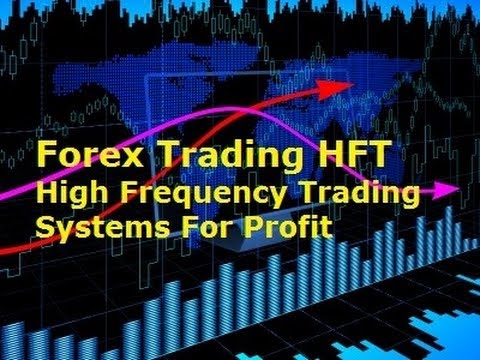 Forex High Frequency Trading - Best Advanced Algorithmic Trading Systems and Software for Profit, Forex Algorithmic Trading System
