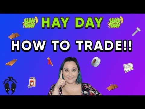 Hay Day-TRADING!! How to Trade