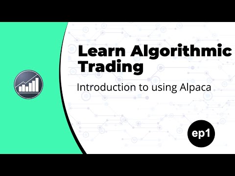 Learn Algorithmic Trading - Introduction to Alpaca Ep. 1, Forex Algorithmic Trading Keys