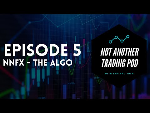 Not Another Trading Pod - Episode 5 - No Nonsense Forex - The Algorithm, Forex Algorithmic Trading Interview
