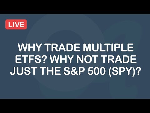 Why Trade Multiple ETFs? Why Not Trade Just The S&P 500 (SPY)?, Swing Trading Etfs