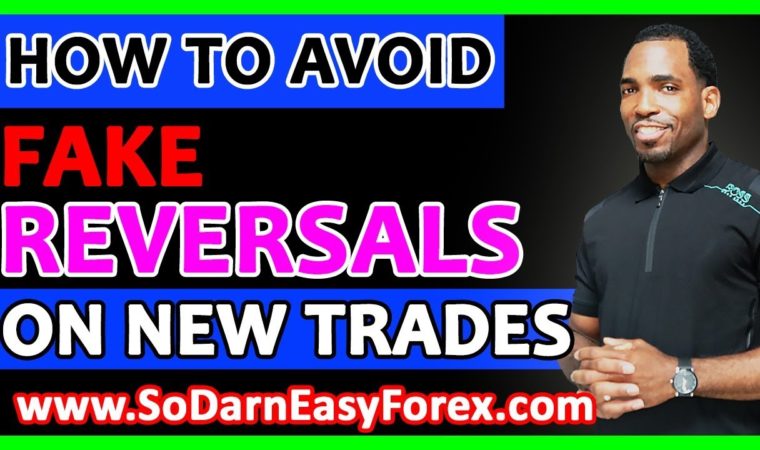 🧠🧠🧠How To Avoid FAKE REVERSALS On New Trades – So Darn Easy Forex™ University