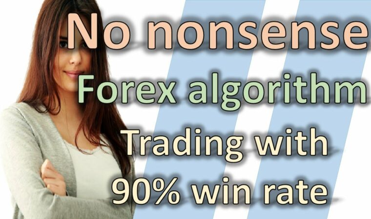 No Nonsense Forex Algorithm Trading (90% Winrate)