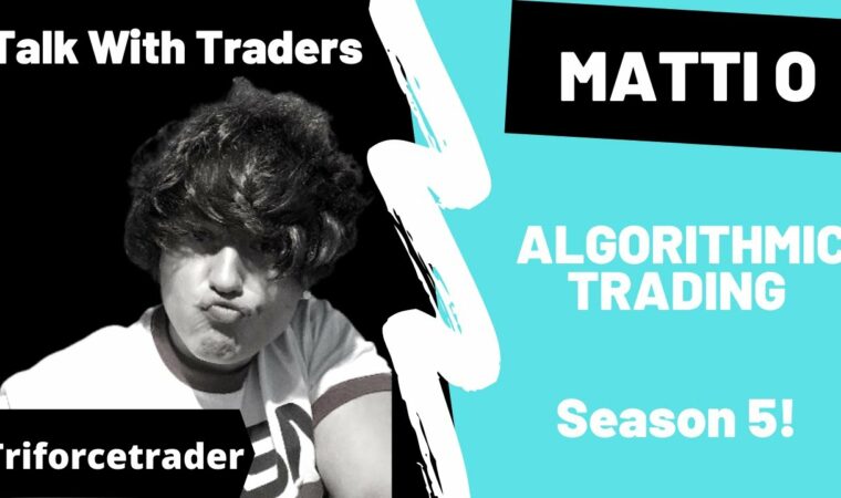 Talk With Traders – Matti O – Triforcetrader – Algorithmic Trading