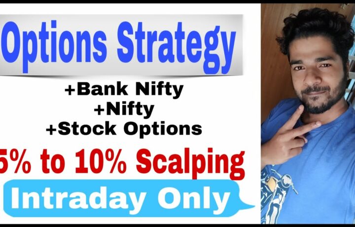Best Options Strategy -5% to 10% Scalping – Bank Nifty , Nifty , Stock Options | Intraday only