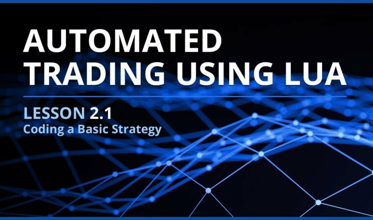 Automated Trading Using Lua | Lesson 2.1 – Coding a Basic Strategy