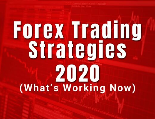 Forex Trading Strategies: 2020 (What is Working Now)