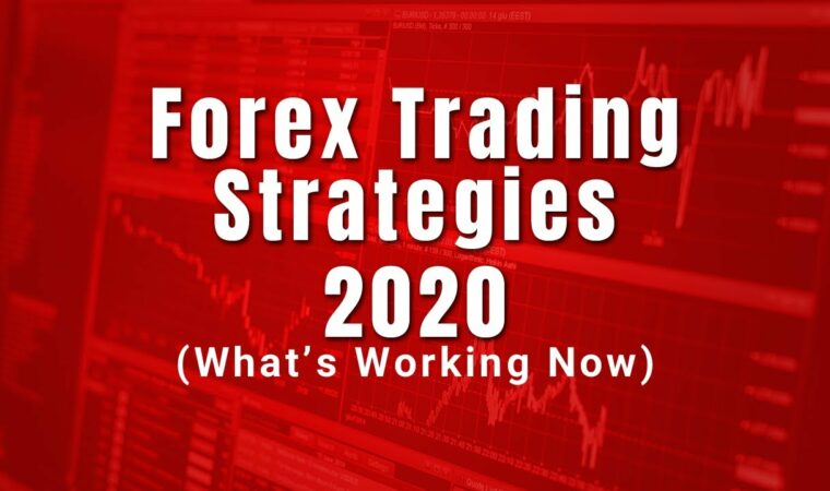 Forex Trading Strategies: 2020 (What is Working Now)