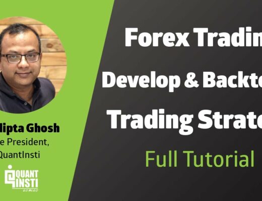 Forex Trading Strategies and Backtesting Techniques using Quantra Blueshift by Prodipta Ghosh