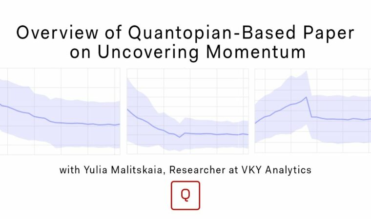 Live Webinar: Overview of Quantopian-Based Paper on Uncovering Momentum with Yulia Malitskaia