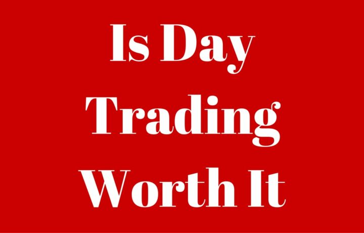 Is Day Trading Worth It