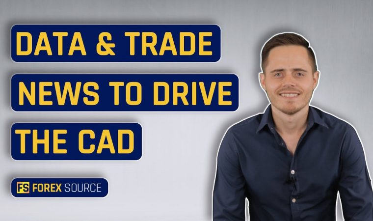 Data & Trade News To Drive The CAD This Week