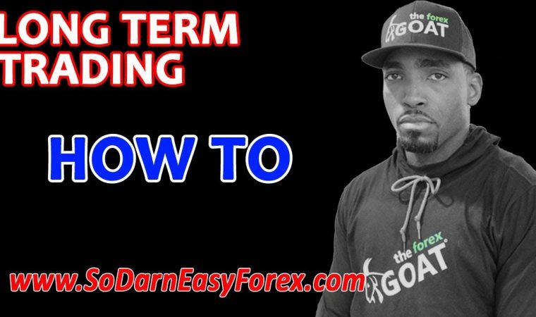 How To Trade Long Term – So Darn Easy Forex™