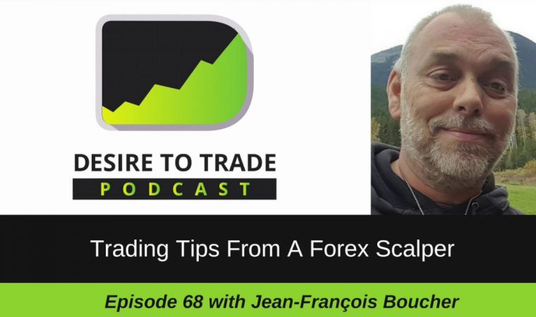 Forex Scalper's Trading Tips To Trade The Market Everyday – Jean-François Boucher (068)