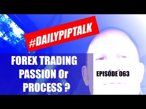 FOREX TRADING PASSION Or PROCESS