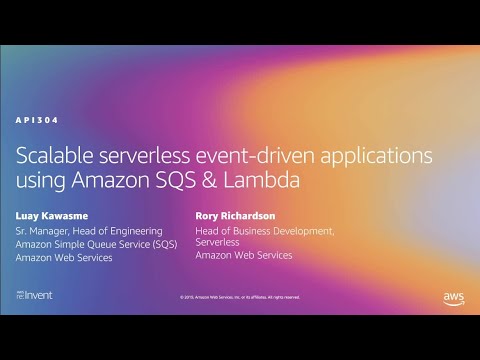 AWS re:Invent 2019: Scalable serverless event-driven applications using Amazon SQS & Lambda (API304)
