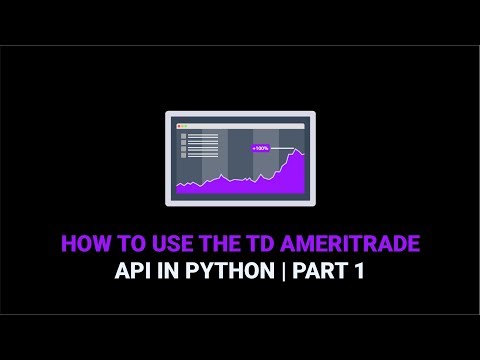 How to Use the TD Ameritrade API | Part 1, Forex Algorithmic Trading Td