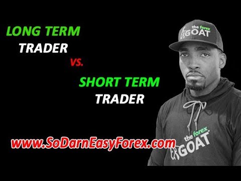 Long Term vs Short Term Trading – So Darn Easy Forex™