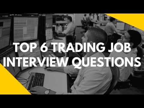 Top 6 Trading Job Interview Questions 🙋, Forex Position Trading Job