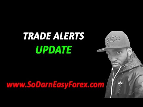 Trade Alerts UPDATE – So Darn Easy Forex