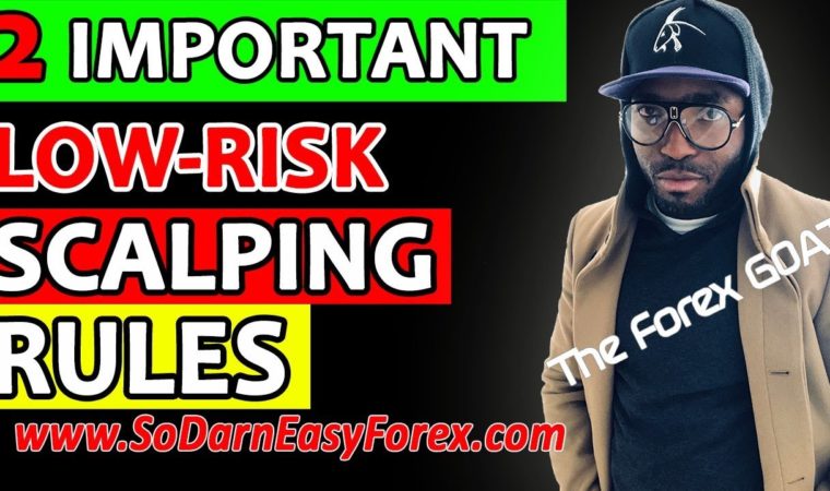 2 IMPORTANT Low Risk Scalping Rules – So Darn Easy Forex™