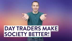 Day Traders Make Society Better! Here's How. (Stock Trading 101)