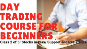 Day Trading Class for Beginners (Class 2 of 5): Stocks in Play / Support and Resistance