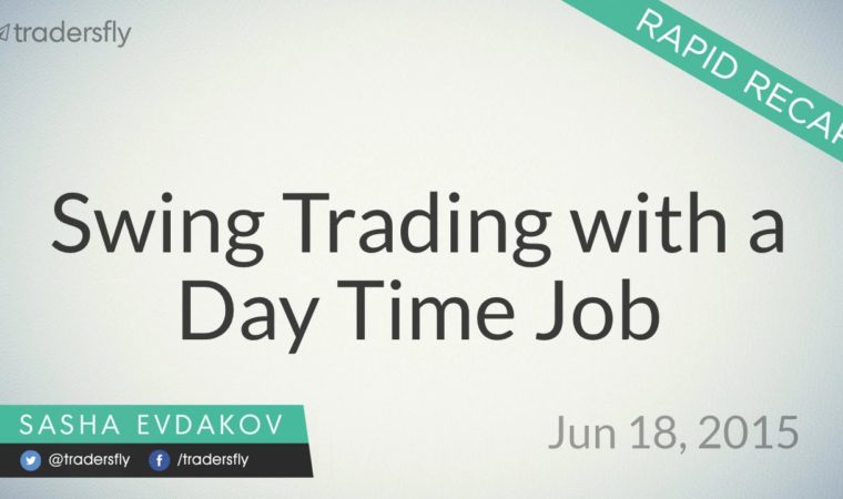 Swing Trading with a Day Time Job (9 to 5 Work) – Rapid Recap