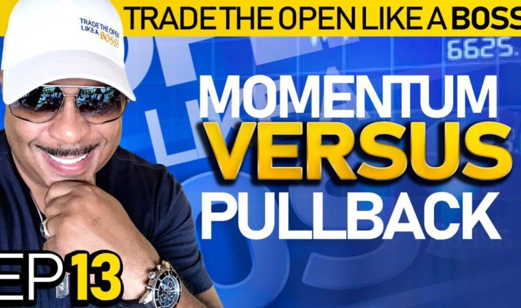 Trade The Open Like A Boss! Part 13 – Momentum Trading vs. Pullback Trading